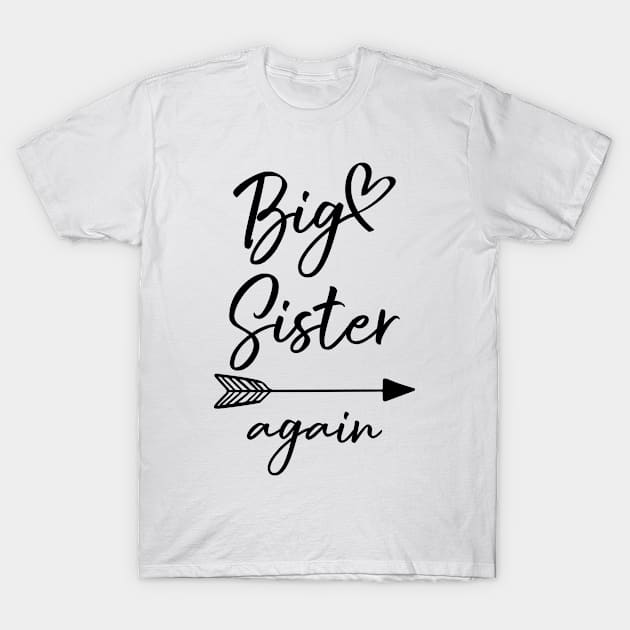 Big Sister again sibling siblings family t-shirt tee gift T-Shirt by Fantasy Designer